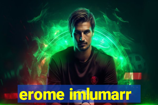 erome imlumarr